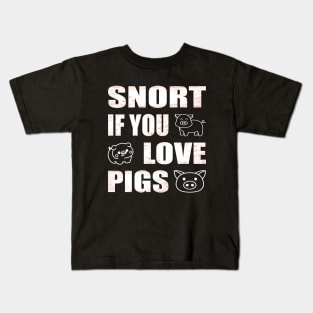 Snort if you love pigs Funny Farmer Kids T-Shirt